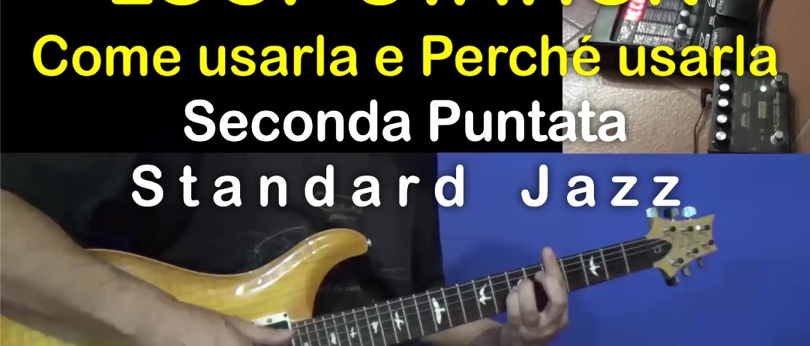 loop station come usarla standard jazz